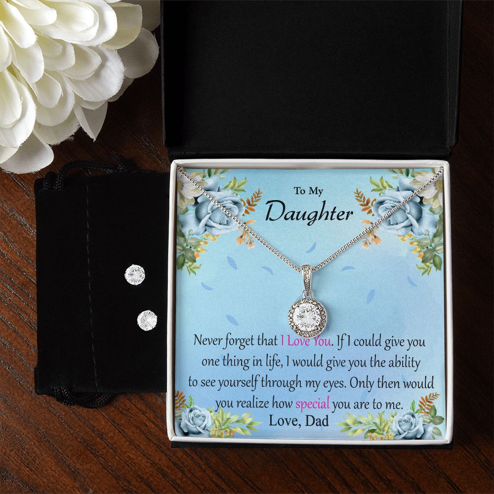 To my daughter - Never forget that I Love you. Dad's Gift to Daughter